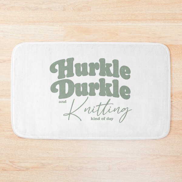 Item preview, Hurkle Durkle and Knitting Kind of Day – Cozy Knitting Quote Design designed and sold by SingerNZ.
