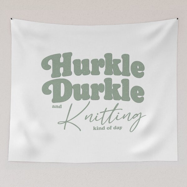 Item preview, Hurkle Durkle and Knitting Kind of Day – Cozy Knitting Quote Design designed and sold by SingerNZ.