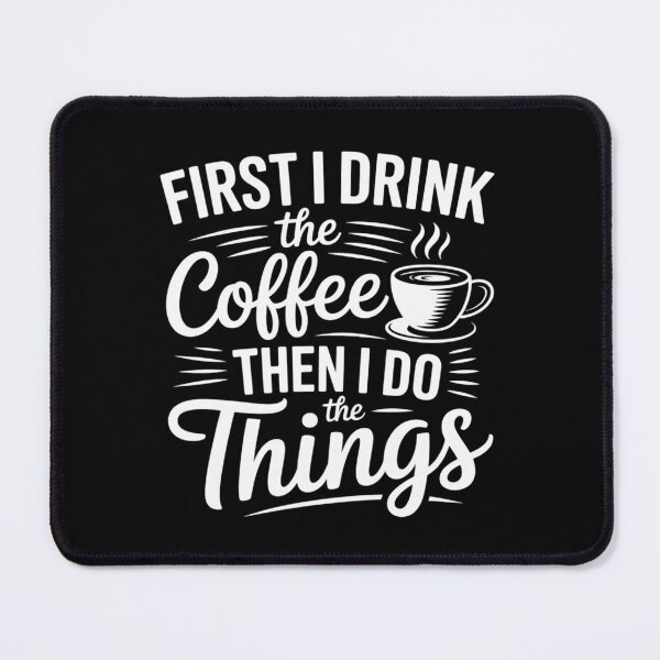 Item preview, First I Drink The Coffee Then I Do The Things designed and sold by AquaKiev.