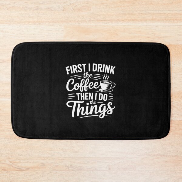 Item preview, First I Drink The Coffee Then I Do The Things designed and sold by AquaKiev.