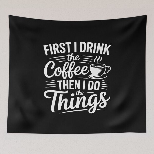 Item preview, First I Drink The Coffee Then I Do The Things designed and sold by AquaKiev.