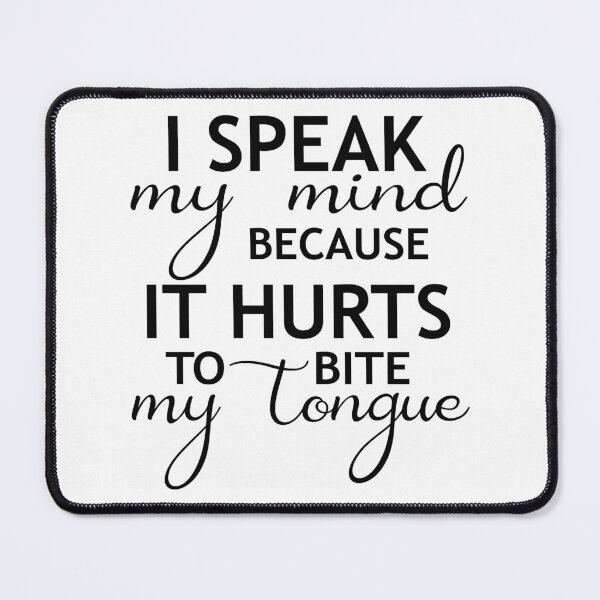 Item preview, I Speak My Mind Because It Hurts To Bite My Tongue designed and sold by karmastore.