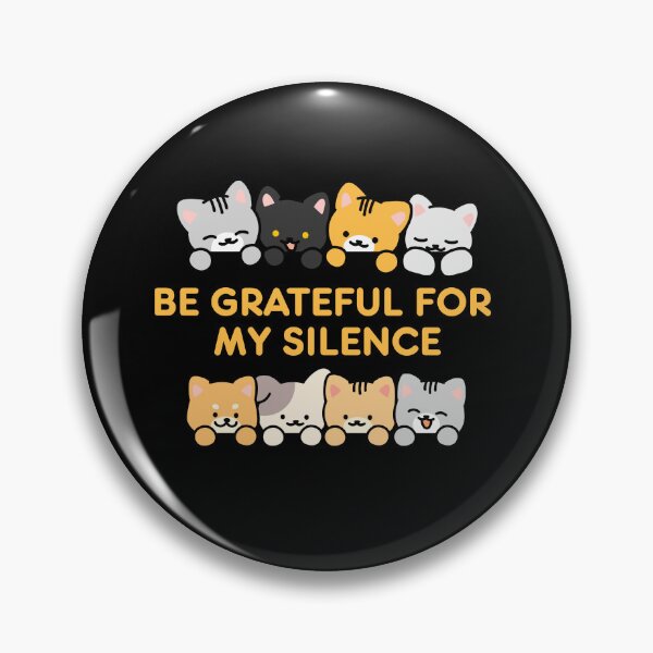 Item preview, Be grateful for my silence designed and sold by Simply Positive.