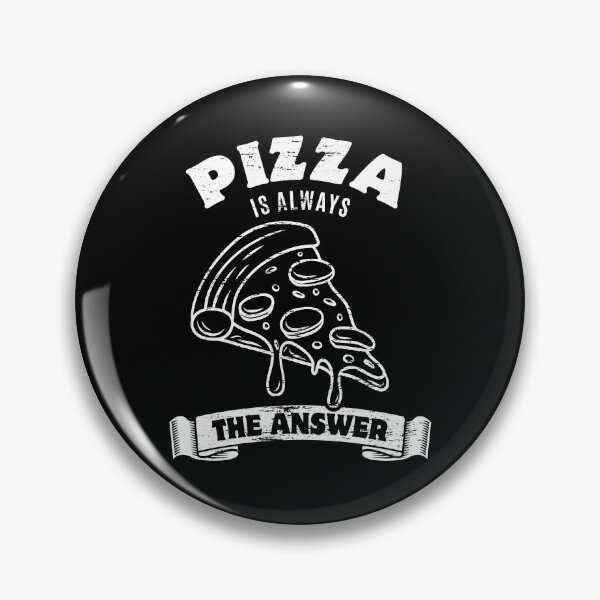 Item preview, Pizza is always the answer - saying designed and sold by Halfstone.