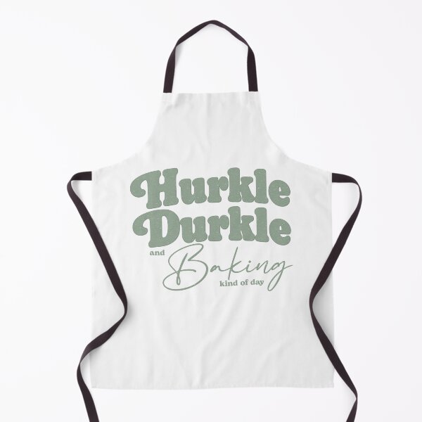 Item preview, Hurkle Durkle and Baking Kind of Day – Cozy Baking Quote designed and sold by SingerNZ.