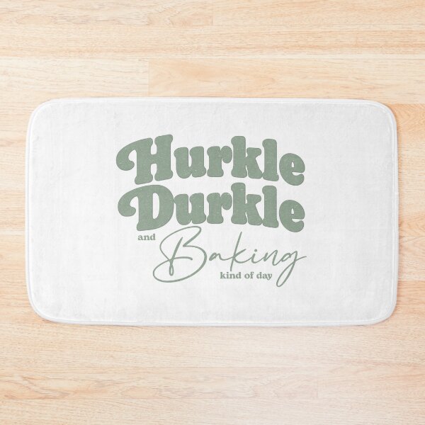 Item preview, Hurkle Durkle and Baking Kind of Day – Cozy Baking Quote designed and sold by SingerNZ.