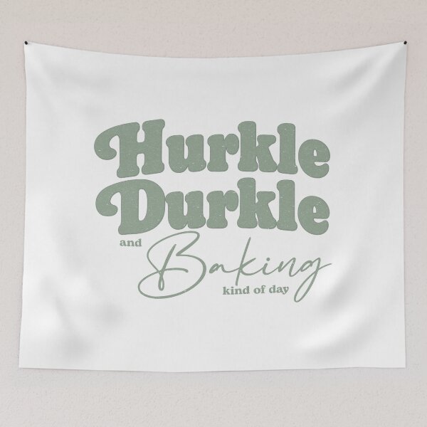Item preview, Hurkle Durkle and Baking Kind of Day – Cozy Baking Quote designed and sold by SingerNZ.