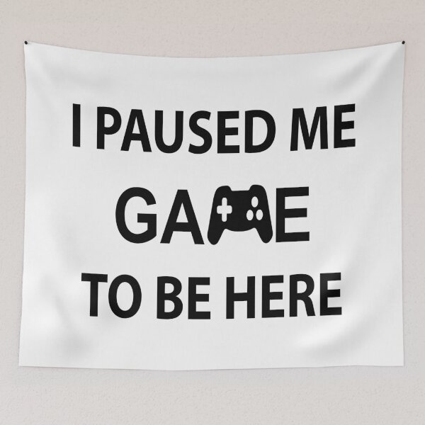 Item preview, I Paused Me Game To Be Here designed and sold by karmastore.