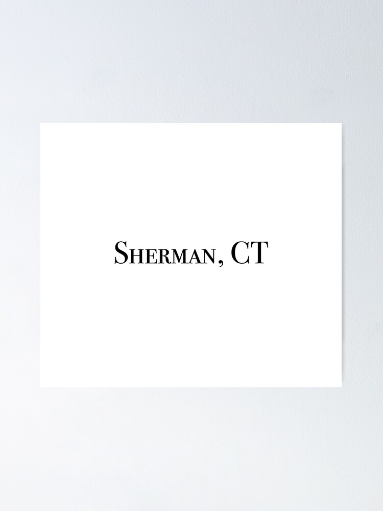 "Sherman, CT" Poster by lukaskugler Redbubble
