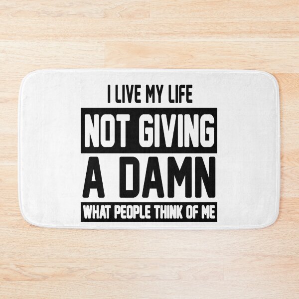 Item preview, I Live My Life Not Giving A Damn What People Think Of Me designed and sold by karmastore.