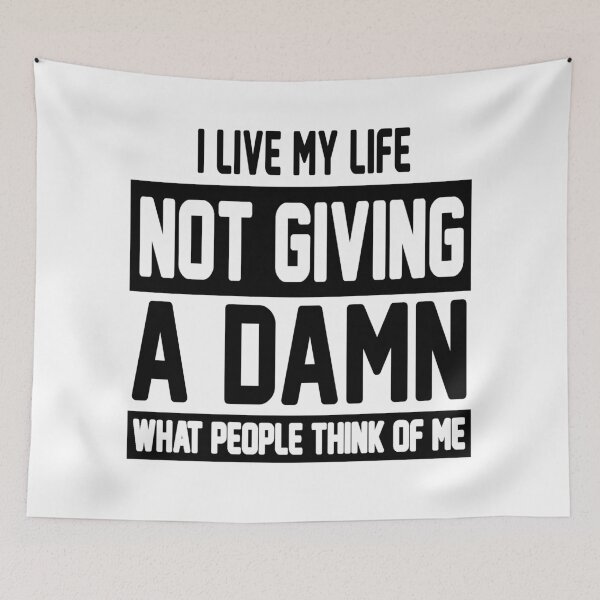 Item preview, I Live My Life Not Giving A Damn What People Think Of Me designed and sold by karmastore.
