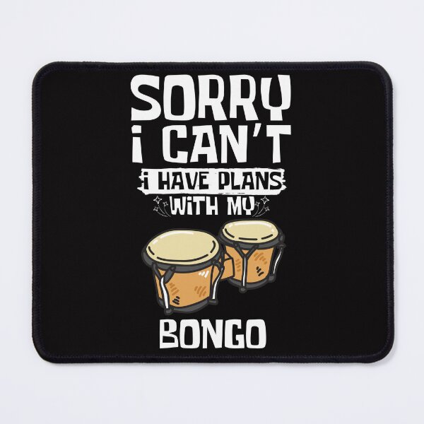 Item preview, Sorry I Can't I Have Plans With My Bongo designed and sold by WeirdlyRare.