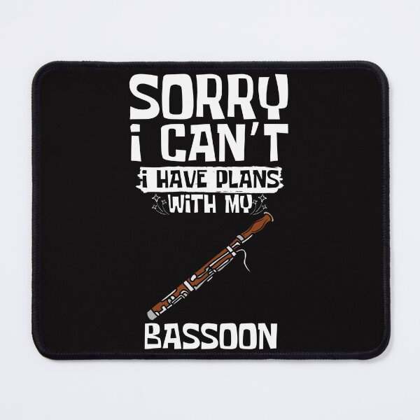 Item preview,  Sorry I Can't I Have Plans With My Bassoon designed and sold by WeirdlyRare.