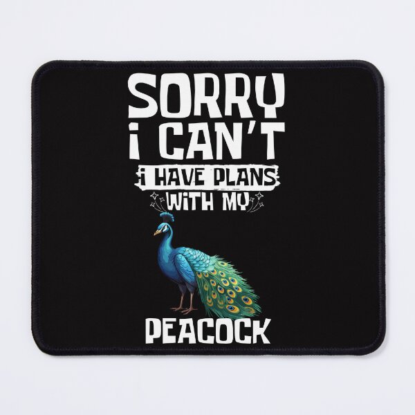 Item preview, Sorry I Can't I Have Plans With My Peacock designed and sold by WeirdlyRare.