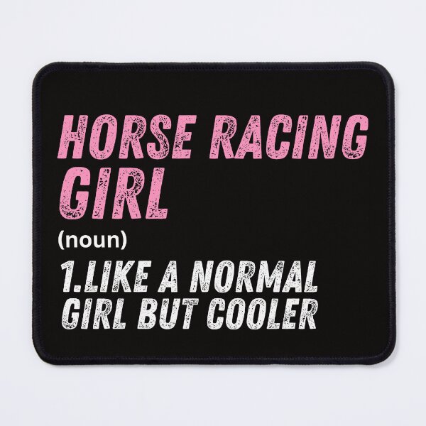 Item preview, horse racing Girl Like A Normal Girl But Cooler designed and sold by WeirdlyRare.