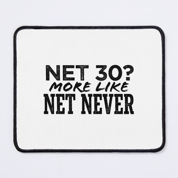 Item preview, Net 30 More Like Net Never Funny Accounting designed and sold by The-1099-Club.