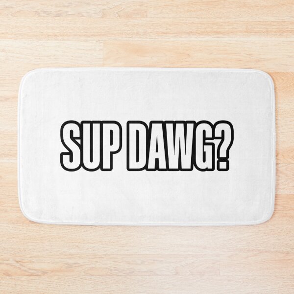 Item preview, Sup Dawg? Outline Bold designed and sold by Memes N Lore .