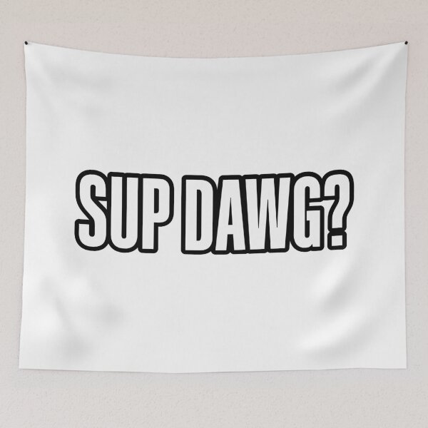 Item preview, Sup Dawg? Outline Bold designed and sold by Memes N Lore .