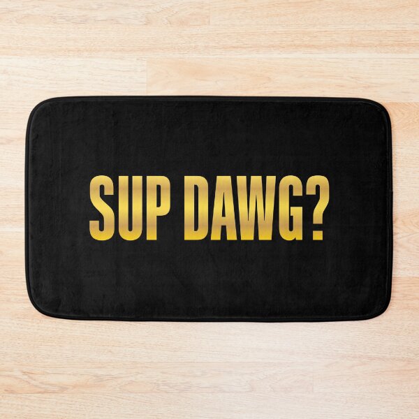 Item preview, Sup Dawg? Gold Bold designed and sold by Memes N Lore .