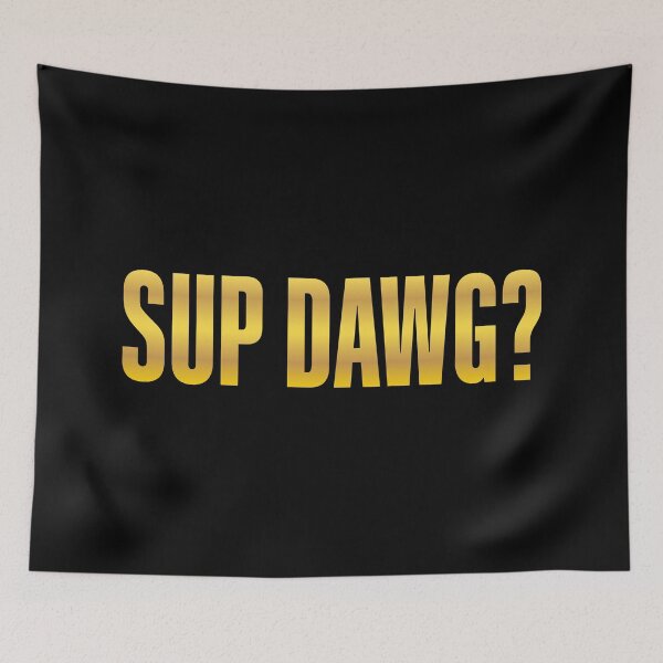 Item preview, Sup Dawg? Gold Bold designed and sold by Memes N Lore .