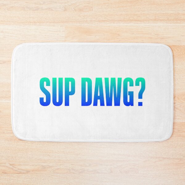 Item preview, Sup Dawg? Green and Blue Bold designed and sold by Memes N Lore .