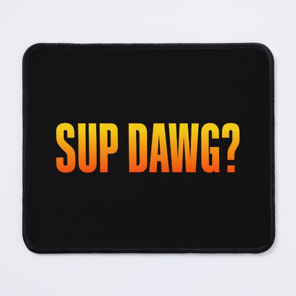 Item preview, Sup Dawg? Orange Bold designed and sold by Memes N Lore .