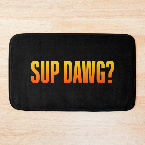 Item preview, Sup Dawg? Orange Bold designed and sold by Memes N Lore .