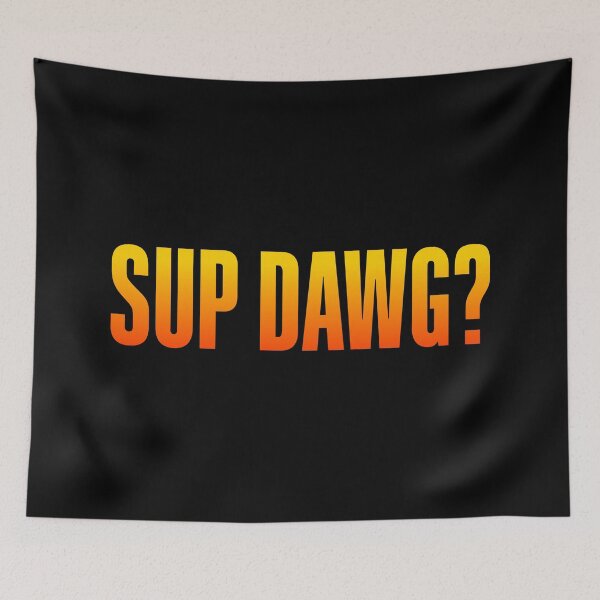 Item preview, Sup Dawg? Orange Bold designed and sold by Memes N Lore .