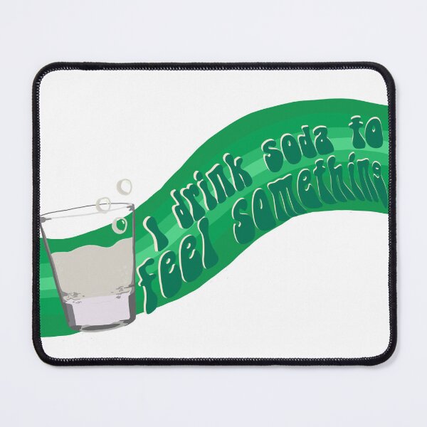 Item preview, I drink soda to feel things // Sprite designed and sold by Ducking Nerd.