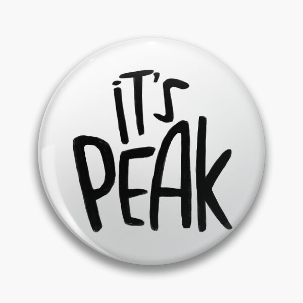 Item preview, It's peak, slang for outstanding, amazing. designed and sold by badlydrawnbabe.