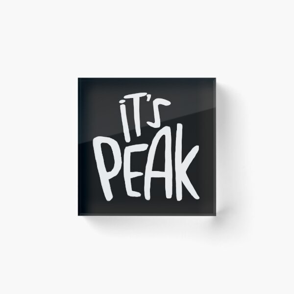Item preview, It's peak, slang designed and sold by badlydrawnbabe.