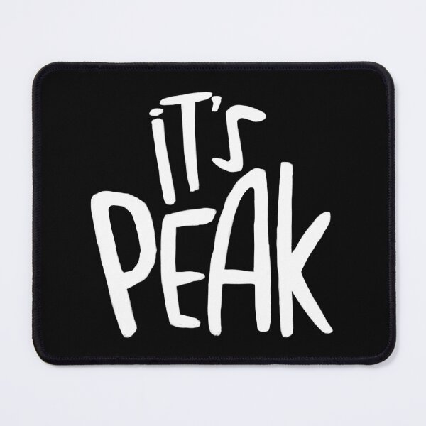 Item preview, It's peak, slang designed and sold by badlydrawnbabe.