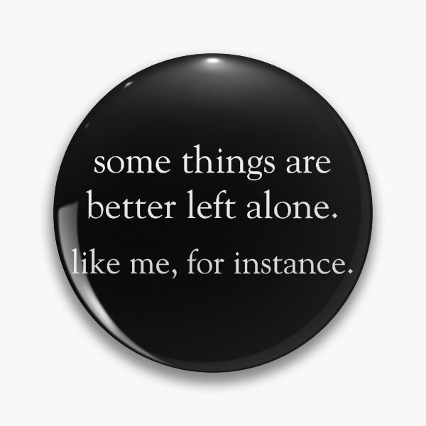 Item preview, Funny Some Things Are Better Left Alone  Sarcastic Graphic designed and sold by faridman.