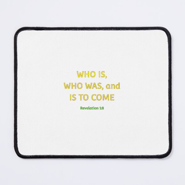 Item preview, Who Is, Who Was, and Who Is to Come – Revelation 1:8 designed and sold by MonaMo71.