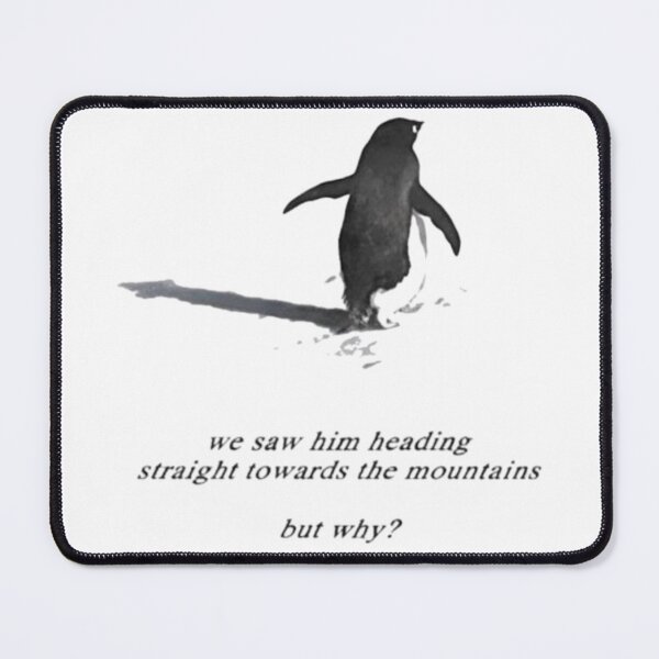 Item preview, We saw him heading straight towards the mountains but why Penguin Shirt designed and sold by numedia1.