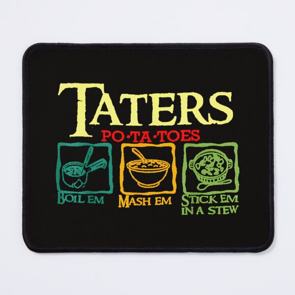 Item preview, Taters Po-Ta-Toes Boil Em Mash Em Stick Em In A Stew designed and sold by Giftsala247.