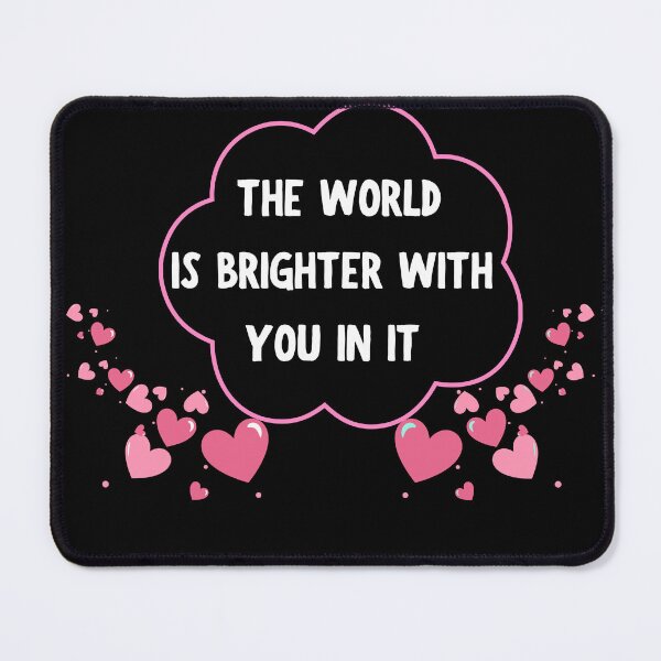 Item preview, The world is brighter with you in it designed and sold by Oreo2020 Creations.