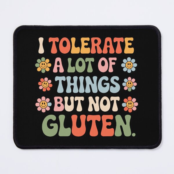 Item preview, I TOLERATE A LOT OF THINGS BUT NOT GLUTEN designed and sold by jkrphoto.