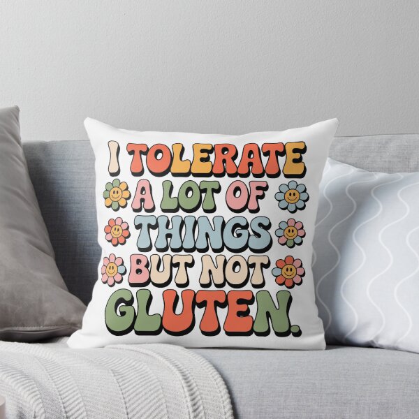 Item preview,  I TOLERATE A LOT OF THINGS BUT NOT GLUTEN designed and sold by jkrphoto.