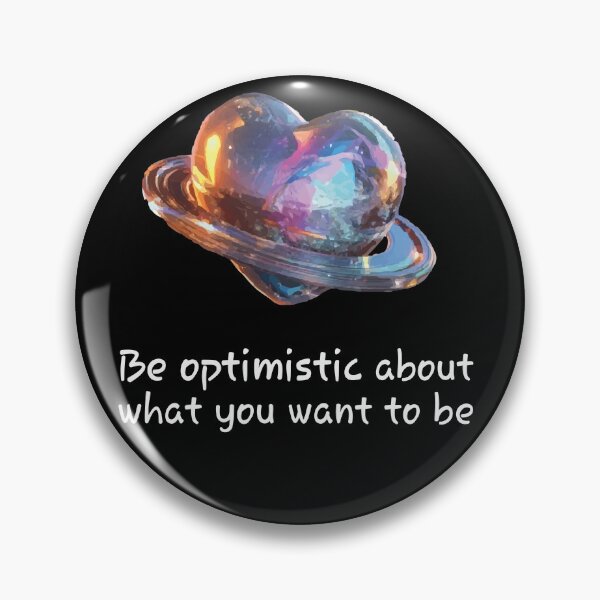 Item preview, Be Optimistic About What You Want to Be designed and sold by B-Space.
