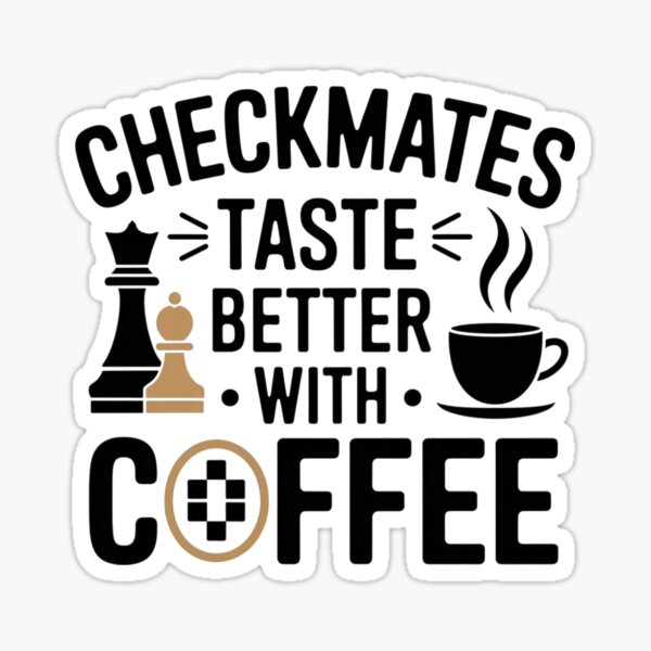 Funny Chess Coffee Sticker - Checkmates Taste Better With Coffee Vinyl Decal