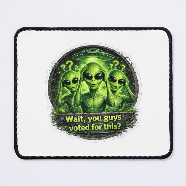 Item preview, Wait, You Guys Actually Voted For This? - Alien designed and sold by Decaldistrict.