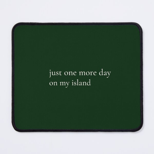 Item preview, Just One More Day on My Island – Cozy Gamer designed and sold by Cozy Introvert Gamer.