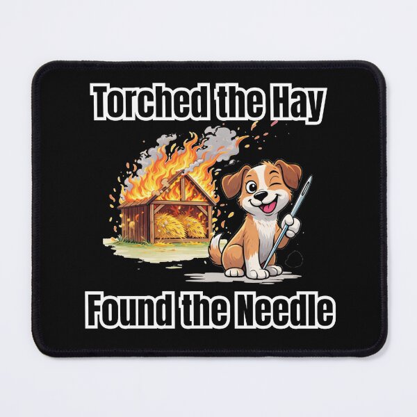 Item preview, Torched the Hay funny dog Needle in Haystack designed and sold by TheScruffyGoose.