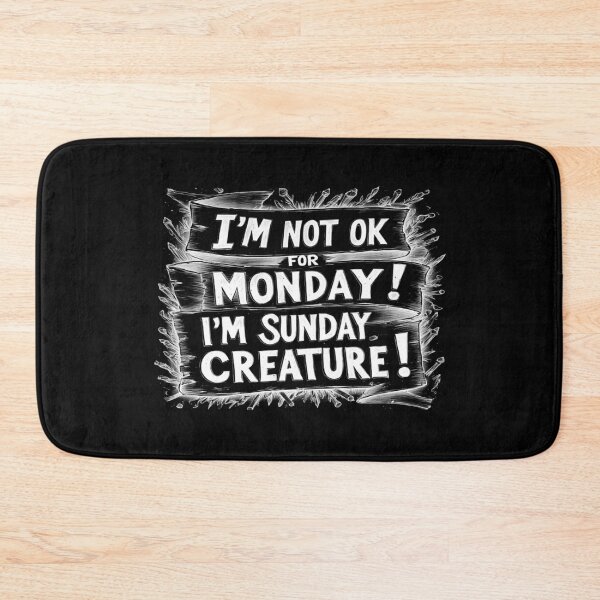 Item preview, I'M NOT OK FOR MONDAY! I'M SUNDAY CREATURE! designed and sold by Giulivo Store Graphic.