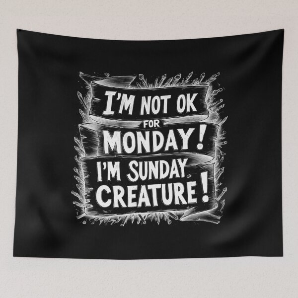 Item preview, I'M NOT OK FOR MONDAY! I'M SUNDAY CREATURE! designed and sold by Giulivo Store Graphic.