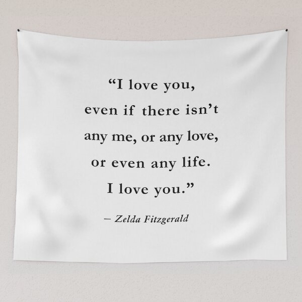 Item preview, Zelda Fitzgerald Quote, I love you designed and sold by corbrand.