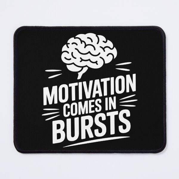 Item preview, Motivation Comes in Bursts designed and sold by theartfulaspie.