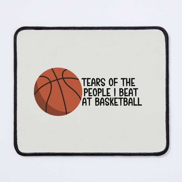 Item preview, Tears of the people I beat at basketball designed and sold by TinyArtCorner.