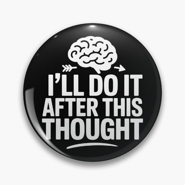 Item preview, I’ll Do It After This Thought designed and sold by theartfulaspie.